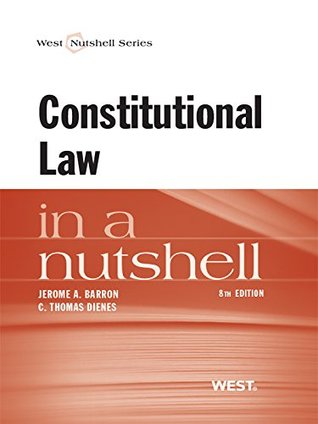 Barron and Dienes' Constitutional Law in a Nutshell, 8th (Kindle Edition)