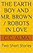 The Earth Boy and Mr. Brown / Robots in Love