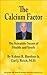 The Calcium Factor: The Scientific Secret of Health and Youth