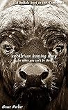 A buffalo hunt in the Timbavati: an African hunting story...for when you can't be there (African Hunting Stories Book 11)