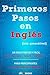Primeros pasos en inglés ¡Sin gramática! #1: Un inicio rápido y fácil (Spanish Edition)