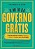 O Mito do Governo Grátis: As lições de 13 países para o Brasil mudar (Portuguese Edition)