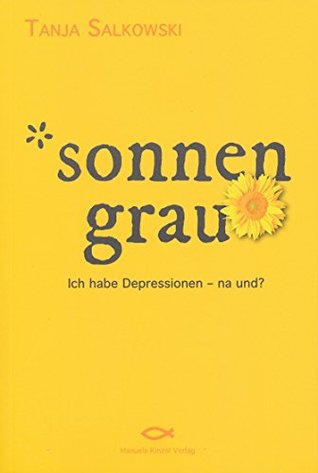 Sonnengrau: Ich habe Depressionen - na und? (German Edition)