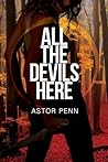 All the Devils Here by Astor Penn