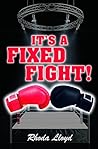 It's a Fixed Fight It's a Fixed Fight