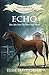 Echo: True Tales From The Horse Show World (The Horses of Haversham Book 1)