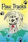 Paw Tracks Here And Abroad: A Dog's Tale Paw Tracks Here And Abroad: A Dog's Tale