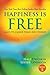 Happiness Is Free And It Is Easier Than You Think Book 5 of 5 (The Happiness Is Free - Keys to the Ultimate Freedom Series)