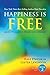 Happiness Is Free and It Is Easier Than You Think Book 2 of 5 (The Happiness Is Free - Keys to the Ultimate Freedom Series)