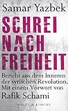 Schrei nach Freiheit: Bericht aus dem Inneren der syrischen Revolution (German Edition)