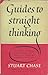 Guides to Straight Thinking...