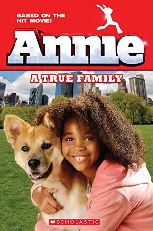 Annie: A True Family (Movie Tie-In) (Scholastic Readers)