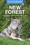 The New Forest: The best pubs, restaurants, sights and places to stay (Cool Places UK Travel Guides Book 14) The New Forest: The best pubs, restaurants, sights and places to stay (Cool Places UK Travel Guides Book 14)
