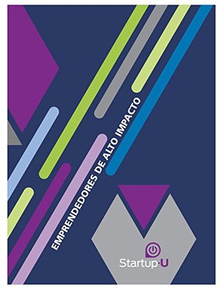 Startup U: Emprendedores de Alto Impacto (Spanish Edition)