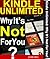 Kindle Unlimited: Why It's Not For You?: The Mystery Of Book Subscription Membership Service Fiction vs Nonfiction KU vs Prime Reader 30 Day Free Trial Book Deal Freetime & Promotion Price Offer