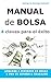 Manual de Bolsa - 4 claves para el éxito: Aprende a invertir en Bolsa y pon tu dinero a trabajar