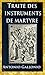 Traité des instruments de martyre et des divers modes de supp... by Antonio Gallonio