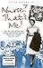 NURSE? THAT'S ME!: The true story of how mad pranks, mischief and mayhem almost cost a student nurse her career.