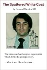 The Spattered White Coat: Intense experiences which formed a young doctor