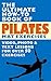 The Ultimate Book of Pilates Mat Exercises: Over 50 Exercises with a Breakthrough Method that Makes Pilates Easy, Quick & Inexpensive to Learn!