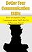 Better Your Communication Skills: How to Improve Your Communication Skills & Get What you Want! (communication styles)