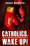 Catholics, Wake Up! by Jesse Romero