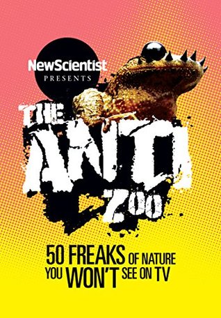 The Anti-Zoo: 50 Freaks of Nature You Won't See on TV (Kindle Edition)