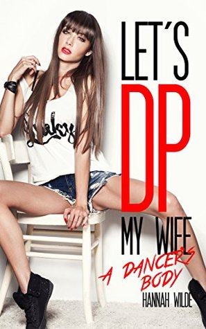 Let's DP My Wife: A Dancer's Body (Kindle Edition)