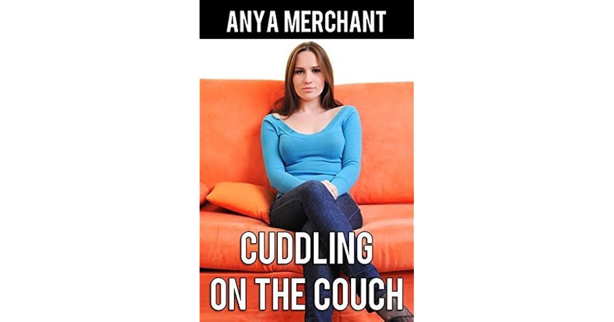Cuddling On The Couch by Anya Merchant