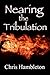 Nearing the Tribulation (The Time of Jacob's Trouble)