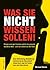 Was Sie nicht wissen sollen!: Einigen wenigen Familien gehört die gesamte westliche Welt ? und nun wollen sie den Rest! (German Edition)