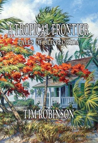 A Tropical Frontier: Tales of Old Florida (Kindle Edition)