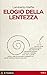 Elogio della lentezza by Lamberto Maffei