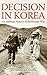 Decision in Korea: An Intimate History of the Korean War