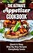 The Ultimate Appetizer Cookbook: Quick & Easy, Step By Step Recipes Everybody Loves