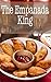 The Empanada King: The Ultimate Guide