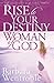Rise to Your Destiny Woman of God