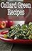 Collard Green Recipes: The Ultimate Guide