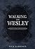 Walking with Wesley: A Ninety-Day Devotional
