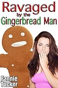 Ravaged by the Gingerbread Man