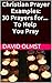 Christian Prayer Examples: 30 Prayers for... To Help You Pray