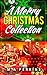 Christmas Collection Cookbook Recipes: cookies, breakfast, bakings,sweets,cakes, puddings, desserts, barbecue, decorations etc..