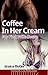 Coffee In Her Cream: My First Wife Swap