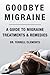 Goodbye Migraine: A Guide t...