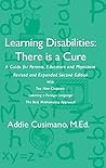 Learning Disabilities: There is a Cure: A Guide for Parents, Educators and Physicians
