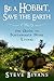 Be a Hobbit, Save the Earth: the Guide to Sustainable Shire Living