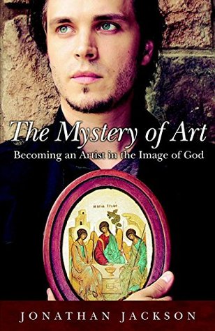 The Mystery of Art: Becoming an Artist in the Image of God (Kindle Edition)