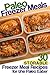 Paleo Freezer Meals: 30 Sto...