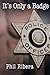 It's Only a Badge by Phil Ribera It's Only a Badge by Phil Ribera