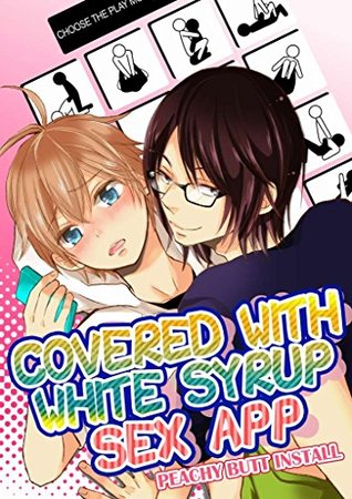 (Yaoi) COVERED WITH WHITE SYRUP SEX APP: peachy butt install
